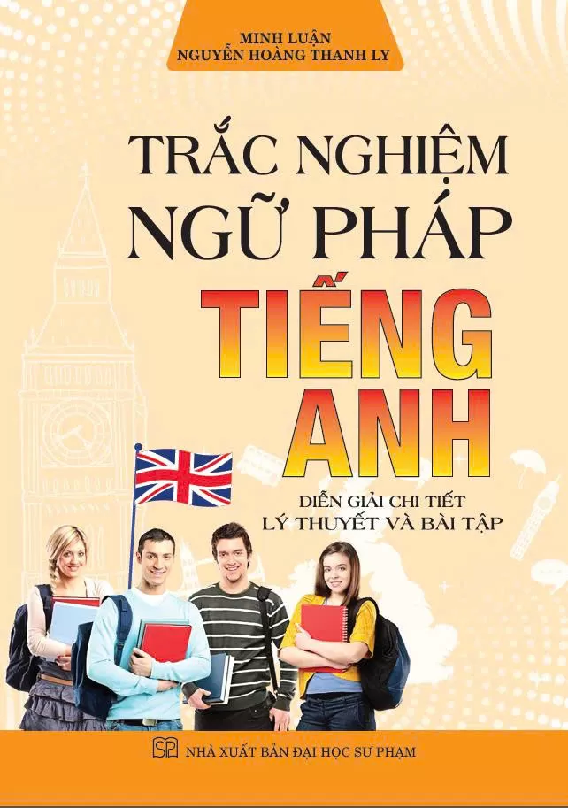 TRẮC NGHIỆM NGỮ PHÁP TIẾNG ANH (Diễn giải chi tiết lý thuyết và bài tập)